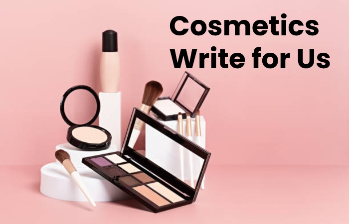 Cosmetics Write for Us