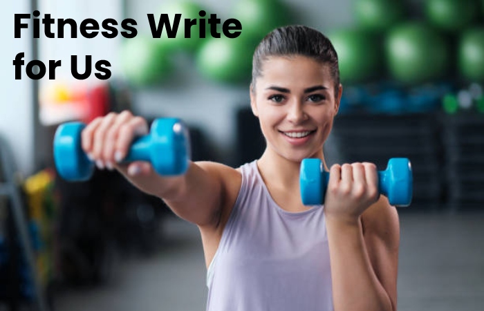 Fitness Write for Us 1