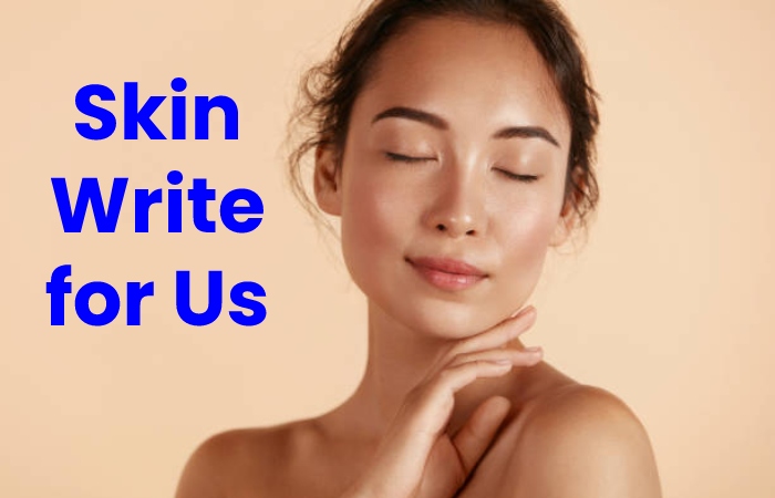 Skin Write for Us 1