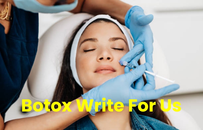 Botox Write For Us 