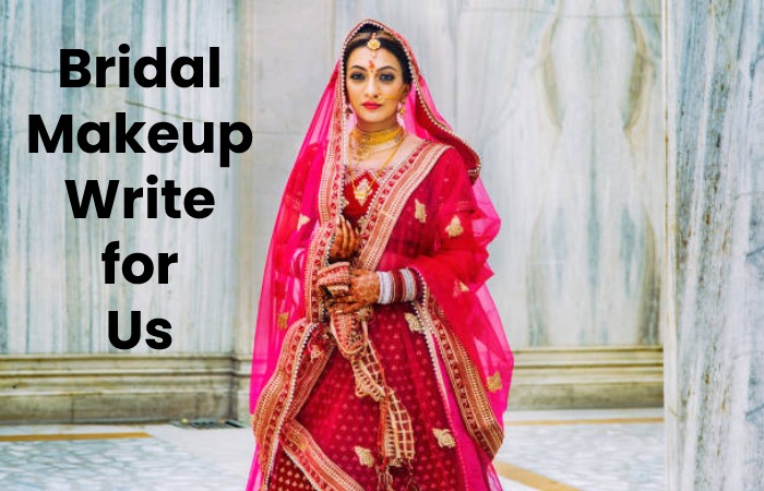 Bridal Makeup Write for Us