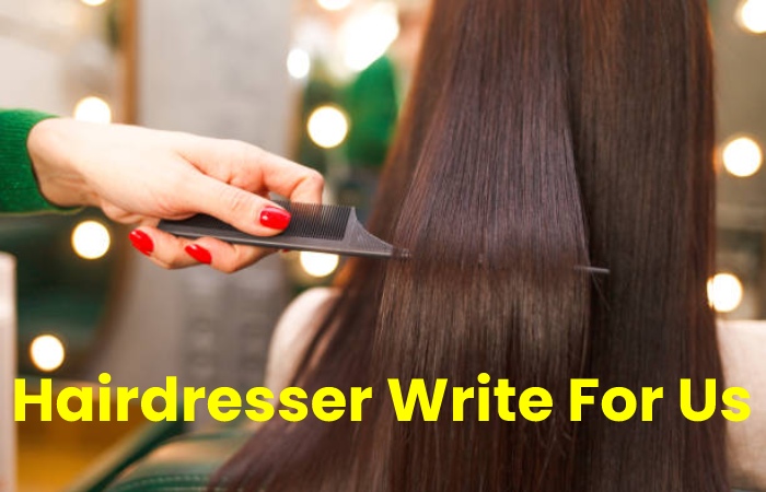 Hairdresser Write For Us