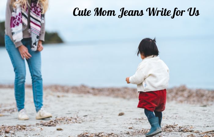 cute mom jeans write for us