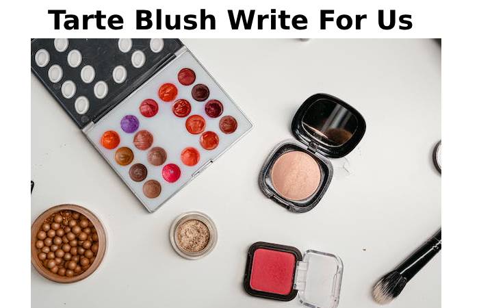 Tarte Blush Write For Us