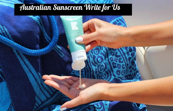 Australian Sunscreen Write for Us