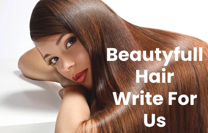 Beautyfull Hair Write For Us