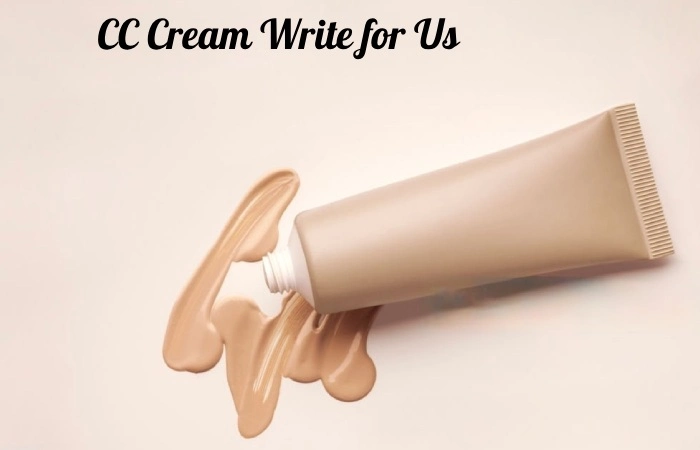 CC Cream Write for Us