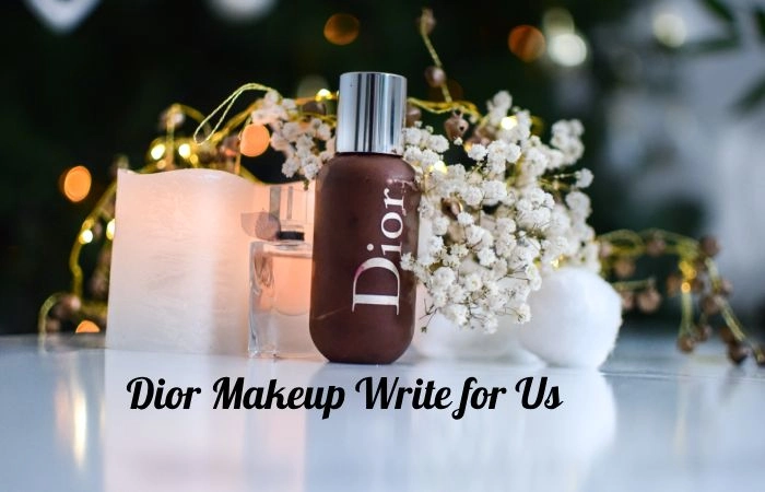 Dior Makeup Write for Us