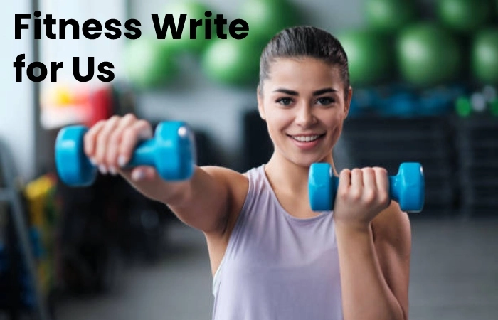 Fitness Write For Us