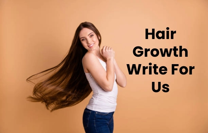 Hair Growth Write for Us