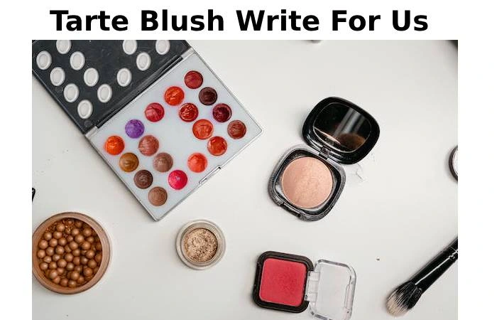 Tarte Blush Write For Us