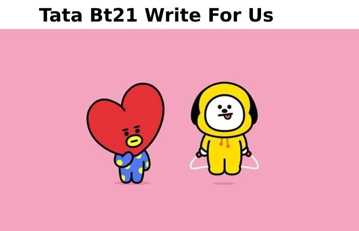 Tata Bt21 Write For Us