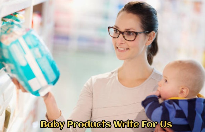 Baby Products Write For Us