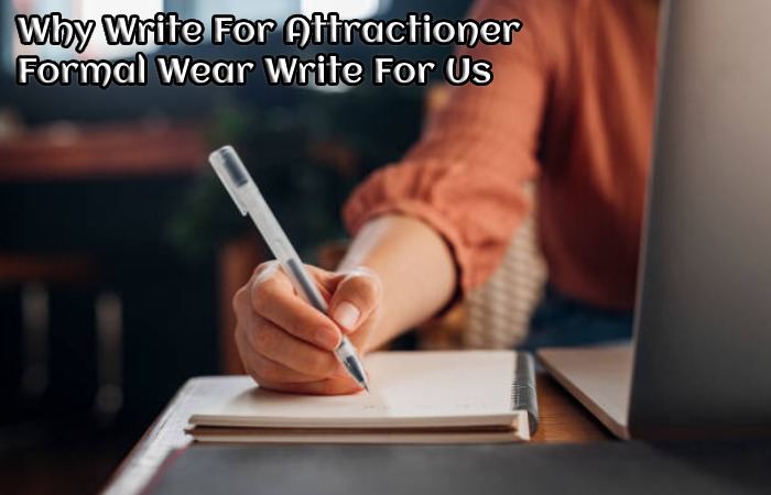 Why Write For Attractioner  – Formal Wear Write For Us