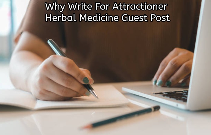Why Write For Attractioner – Herbal Medicine Guest Post