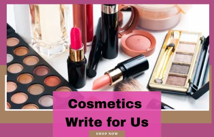 Cosmetics Write for Us